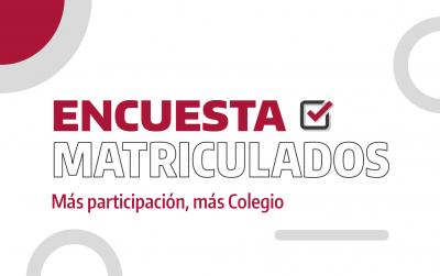 Encuesta matriculados. Más participación, más Colegio 