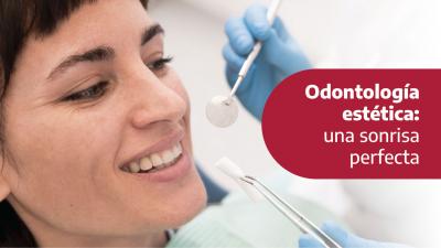 Odontología estética: Una sonrisa perfecta