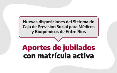 Nueva disposición sobre los aportes de profesionales jubilados con matrícula activa